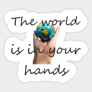 The World is in your Hands Sticker